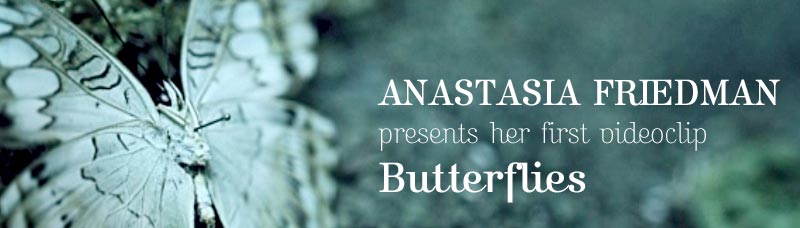 Anastasia presents her first videoclip Butterflies