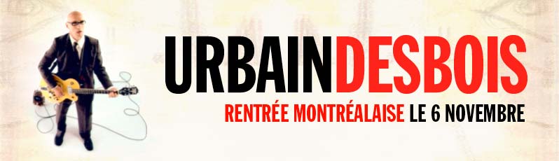 Rentrée montréalaise d’Urbain Desbois