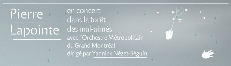 Pierre Lapointe en concert dans la Forêt des mal-aimés avec l’Orchestre Métropolitain du Grand Montréal dirigé par Yannick Nézet-Séguin