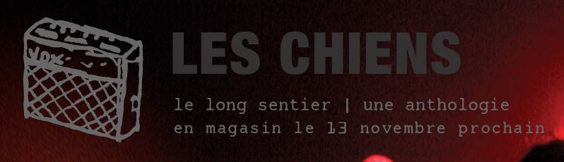 Les Chiens – Le long sentier | Anthologie