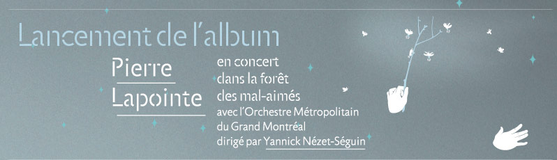 Lancement de l’album : Pierre Lapointe en concert dans la Forêt des mal-aimés avec l’Orchestre Métropolitain du Grand Montréal dirigé par Yannick Nézet-Séguin