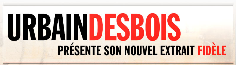 Urbain Desbois « Fidèle » prochain extrait radio tiré de «La gravité me pèse».