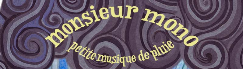 Rappel - Lancement du Nouvel album de M. Mono, Petite musique de pluie