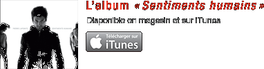 L'album «Sentiments humains» : Disponible en magasin et sur iTunes : Télécharger sur iTunes